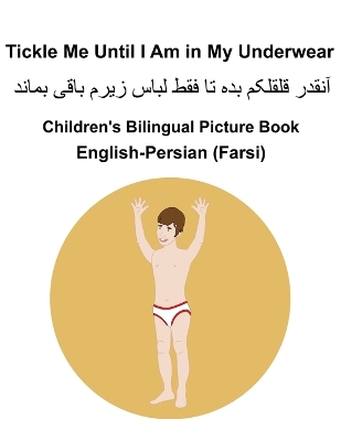 Book cover for English-Persian (Farsi) Tickle Me Until I Am in My Underwear Children's Bilingual Picture Book