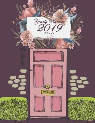 Book cover for Yearly Planner 2019 8.5 X 11