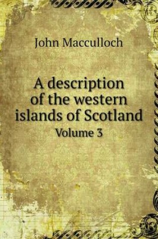 Cover of A description of the western islands of Scotland Volume 3