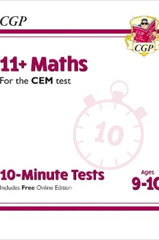 Cover of 11+ CEM 10-Minute Tests: Maths - Ages 9-10 (with Online Edition)