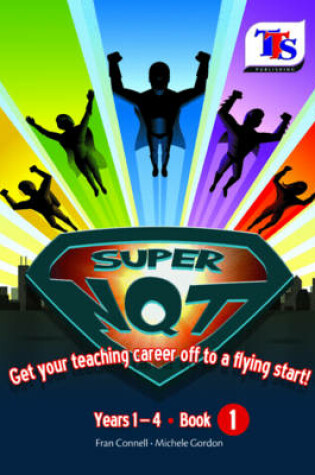 Cover of Super NQT! Get Your Teaching Career Off to a Flying Start