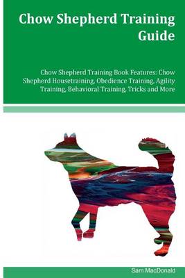 Book cover for Chow Shepherd Training Guide Chow Shepherd Training Book Features