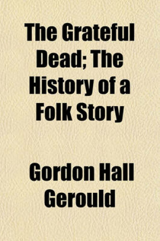 Cover of The Grateful Dead; The History of a Folk Story