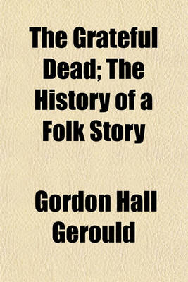 Book cover for The Grateful Dead; The History of a Folk Story