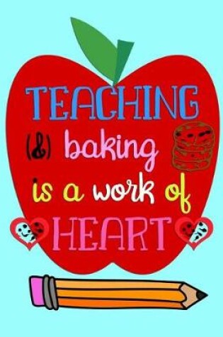 Cover of TEACHING Baking Is A Work of HEART