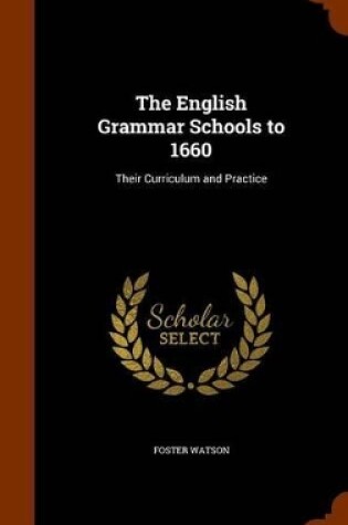 Cover of The English Grammar Schools to 1660