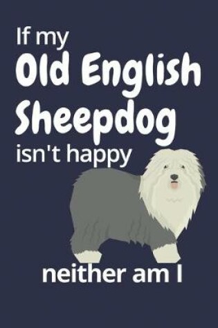 Cover of If my Old English Sheepdog isn't happy neither am I
