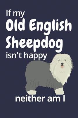 Book cover for If my Old English Sheepdog isn't happy neither am I