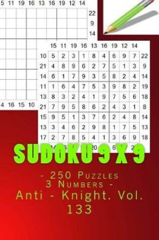 Cover of Sudoku 9 X 9 - 250 Puzzles 3 Numbers - Anti - Knight. Vol. 133