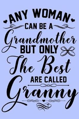 Book cover for Any Woman Can be a Grandmother but Only the Best are Called Granny