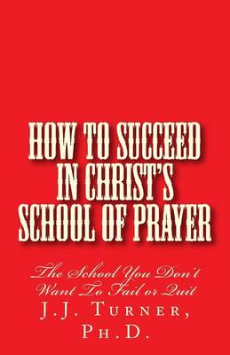 Book cover for How To Succeed In Christ's School Of Prayer