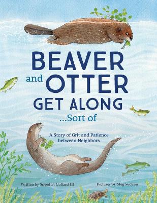 Book cover for Beaver and Otter Get Along...Sort of