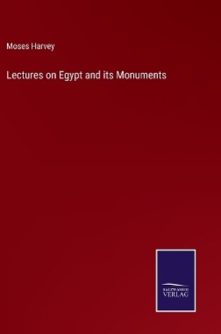 Cover of Lectures on Egypt and its Monuments