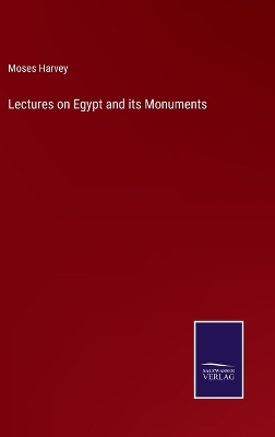 Book cover for Lectures on Egypt and its Monuments