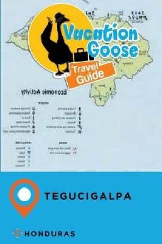 Cover of Vacation Goose Travel Guide Tegucigalpa Honduras