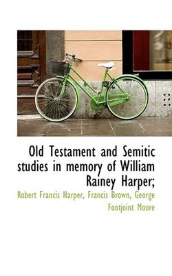 Book cover for Old Testament and Semitic Studies in Memory of William Rainey Harper;