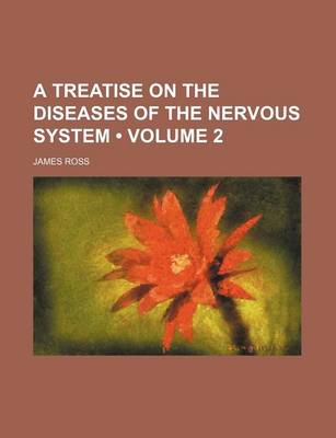 Book cover for A Treatise on the Diseases of the Nervous System (Volume 2)