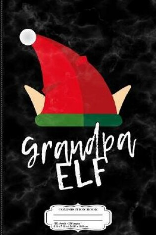 Cover of Grandpa Elf Christmas Composition Notebook