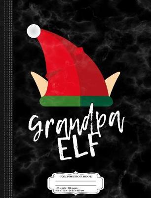 Book cover for Grandpa Elf Christmas Composition Notebook