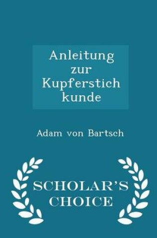Cover of Anleitung Zur Kupferstichkunde - Scholar's Choice Edition