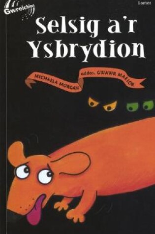 Cover of Cyfres Gwreichion: Selsig a'r Ysbrydion