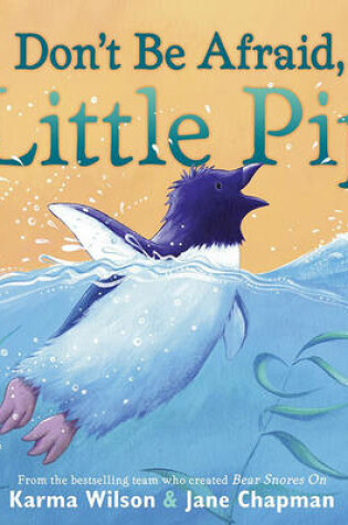 Cover of Don't Be Afraid, Little Pip