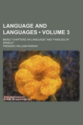 Cover of Language and Languages (Volume 3); Being "Chapters on Language" and "Families of Speech"