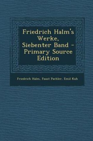 Cover of Friedrich Halm's Werke, Siebenter Band - Primary Source Edition