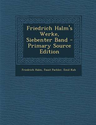 Book cover for Friedrich Halm's Werke, Siebenter Band - Primary Source Edition