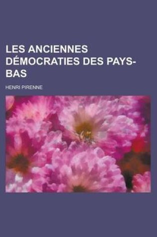 Cover of Les Anciennes Democraties Des Pays-Bas