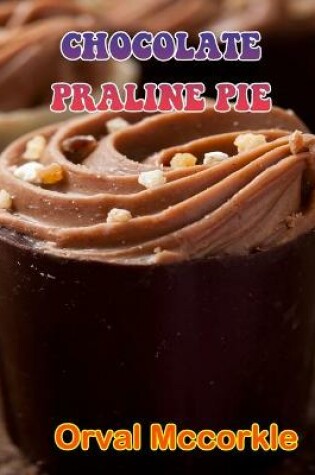 Cover of Chocolate Praline Pie