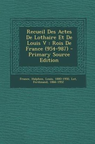 Cover of Recueil Des Actes De Lothaire Et De Louis V