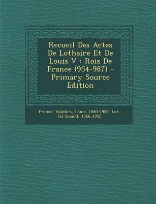 Book cover for Recueil Des Actes De Lothaire Et De Louis V