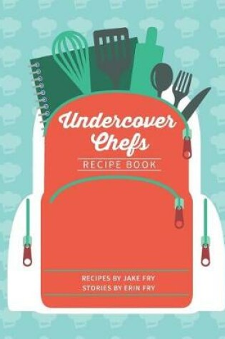 Cover of Undercover Chefs Recipe Book
