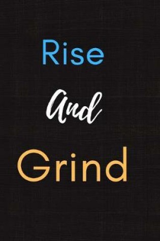 Cover of Rise And Grind Notebook Journal Gift