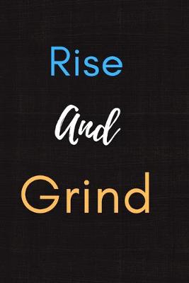 Cover of Rise And Grind Notebook Journal Gift