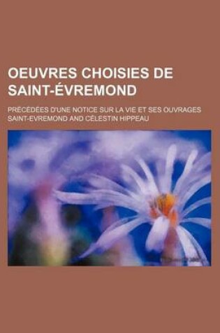 Cover of Oeuvres Choisies de Saint-Evremond; Precedees D'Une Notice Sur La Vie Et Ses Ouvrages