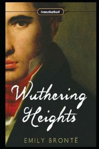 Cover of Wuthering Heights By Emily Brontë "Annotated version" (Romantic Novel)