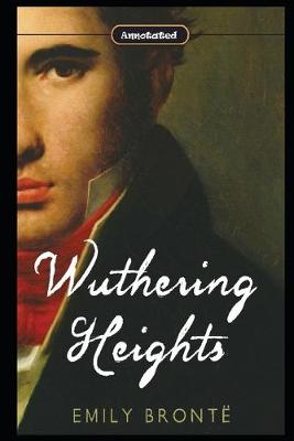 Book cover for Wuthering Heights By Emily Brontë "Annotated version" (Romantic Novel)