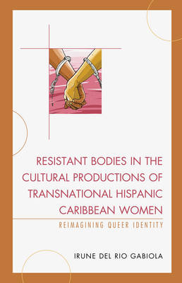 Cover of Resistant Bodies in the Cultural Productions of Transnational Hispanic Caribbean Women