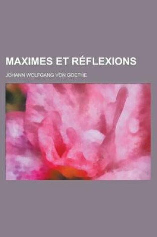 Cover of Maximes Et Reflexions