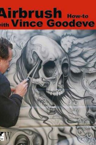 Cover of Airbrush How-To with Vince Goodeve