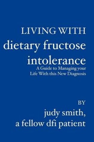 Cover of Living with Dietary Fructose Intolerance