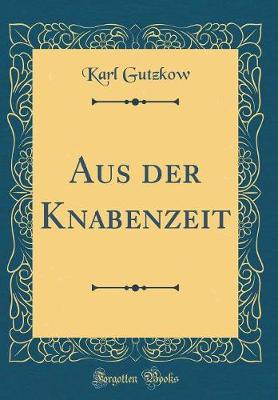 Book cover for Aus Der Knabenzeit (Classic Reprint)