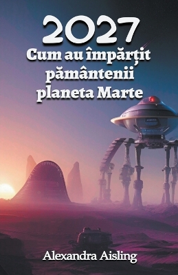 Book cover for 2027 Cum au împ&#259;r&#539;it p&#259;mântenii planeta Marte