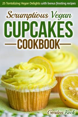 Book cover for Scrumptious Vegan Cupcakes Cookbook