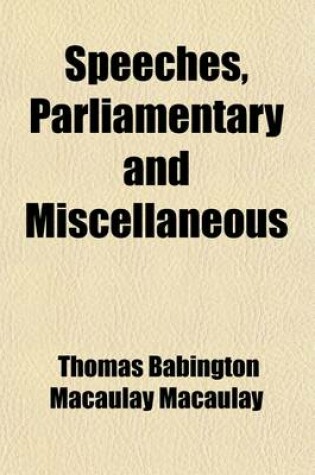 Cover of Speeches, Parliamentary and Miscellaneous (Volume 1)