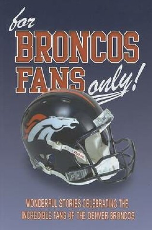 Cover of For Broncos Fans Only!