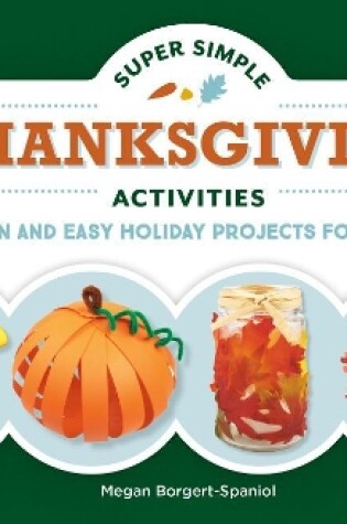 Cover of Super Simple Thanksgiving Activities: Fun and Easy Holiday Projects for Kids