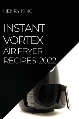 Book cover for Instant Vortex Air Fryer Recipes 2022